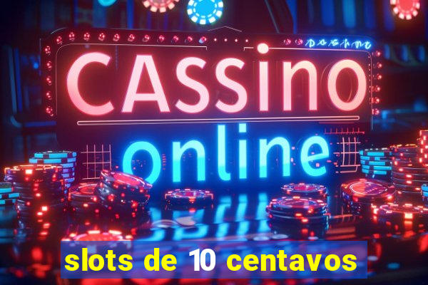 slots de 10 centavos